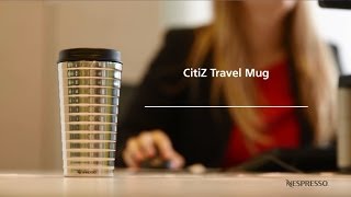 Nespresso  CitiZ Travel Mug NL [upl. by Adneram]