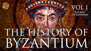 The History of Byzantium  Vol 1 The Rise of Justinian [upl. by Yelats]