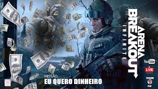 Arena Breakout Infinite  48 MISSÃO EU QUERO MAIS DINHEIRO PLAY live pc [upl. by Henrik674]