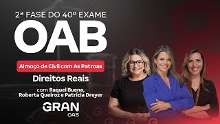 2ª fase do 40º Exame OAB Almoço de Civil com As Patroas  Direitos Reais [upl. by Yaakov]