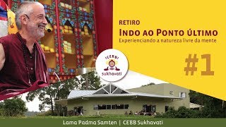 Indo ao Ponto Último 1  Retiro com Lama Samten [upl. by Englebert]