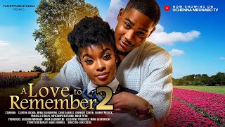 A LOVE TO REMEMBER 2  CLINTON JOSHUA MIWA OLORUNFEMI CHIKE DANIELS latest 2024 nigerian movies [upl. by Adiuqram]