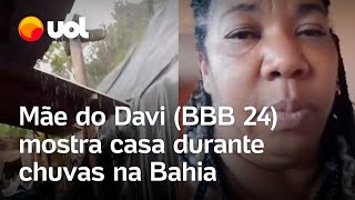 BBB 24 Mãe de Davi mostra situação de casa durante chuvas em Salvador BA [upl. by Nereids]