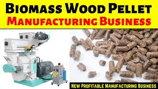 How to Start a Biomass Wood Pellet Manufacturing Business  New Profitable Manufacturing Business [upl. by Jervis]