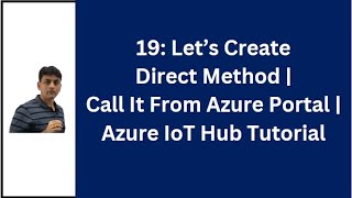 19 Lets Create Azure IoT Hub Direct Method  Lets Call It From Portal  Azure IoT Hub Tutorial [upl. by Joshia]