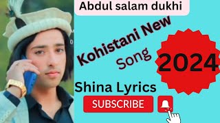 New Kohistani full song  Abdul Salam Dukhi full song  2024 Best Song  Shina Song Super Hit Song [upl. by Nanny]