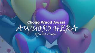 AWUORO HERA  CHOGO WUOD AWASI OFFICIAL AUDIO [upl. by Vowel]