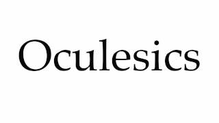 How to Pronounce Oculesics [upl. by Vite]