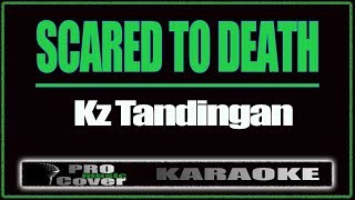 Scared to Death  KZ TANDINGAN KARAOKE [upl. by Sitarski269]