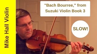 Bach Bourree  7 from Suzuki Violin Book 3 a slow play  along [upl. by Ecnarf]