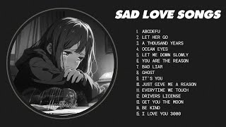 Best Slowed Sad Songs  Sad love songs that make you cry  songs to listen to when you are sad [upl. by Ayhtin]