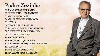 As 15 melhores músicas fazem o sucesso do Padre Zezinho  Melhor Padre Zezinho music [upl. by Akeenat]