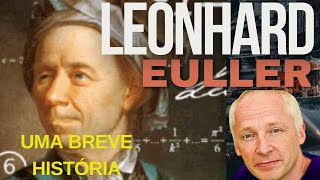 História da matemática  parte 10  Uma muito Breve História de Leonhard Euler [upl. by Fi]