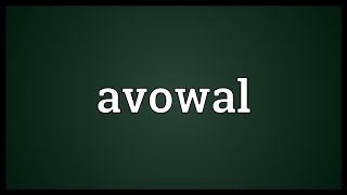 Avowal Meaning [upl. by Baudelaire995]