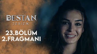 Destan 23 Bölüm 2 Fragmanı [upl. by Pinter]