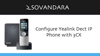 Configure yealink Dect IP Phone with 3CX [upl. by Rasla]