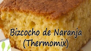 Bizcocho de Naranja con la Thermomix  Muchas Recetas de Cocina [upl. by Anilok113]