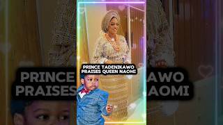 Prince Tadenikawo Showers Queen Naomi with Praises [upl. by Inoj]