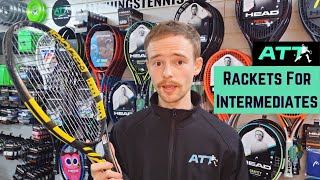 My Favourite Tennis Rackets for Strong Intermediate Players [upl. by Nishom]