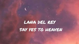 Lana Del Rey  Say Yes To Heaven Lyrics [upl. by Marquardt]