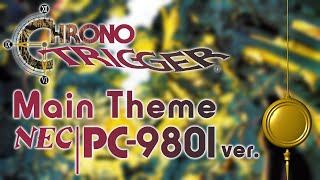 Chrono Trigger  Main Theme PC98  YM2608 Arrange [upl. by Ahsiam]