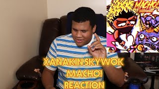 XANAKIN SKYWOK  MACHO REACTION [upl. by Swords]