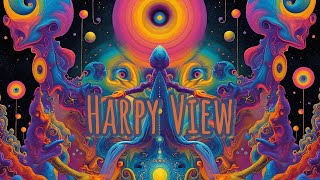 Saturday Psychedelia  Harpy View [upl. by Ailima314]