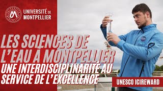 Les sciences de l’eau à Montpellier  une interdisciplinarité au service de l’excellence [upl. by Nide]