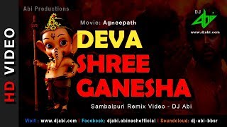 Deva Shree Ganesha Remix  DJ Abi  Agneepath  Sambalpuri Mix  Hrithik Roshan Priyanka [upl. by Eentroc]