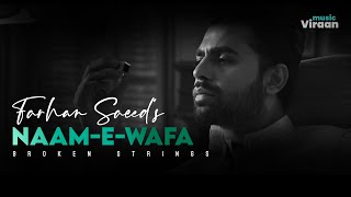 NaameWafa  Farhan Saeeds Broken Strings [upl. by Annelak]