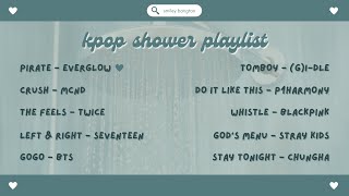 kpop shower playlist 🚿 hype ver [upl. by Benedix]