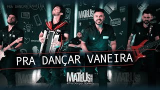 Pra Dançar Vaneira  Mateus Menin e Pra Dançar Vanera Clipe Oficial [upl. by Ecirtemed929]