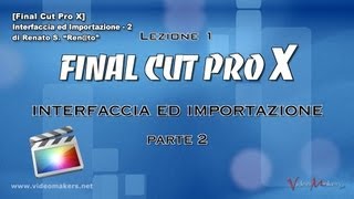 Final Cut Pro X  Lezione 1 Interfaccia ed Importazione Parte 2 [upl. by Minier630]