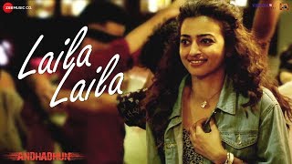 Laila Laila  Full Video  AndhaDhun  Ayushmann Khurrana  Radhika Apte  Amit Trivedi [upl. by Leonelle]