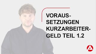 Kurzarbeitergeld Teil 12 Gebärdensprache Voraussetzungen  Erheblicher Arbeitsausfall [upl. by Malloch]