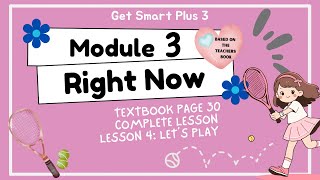 GET SMART PLUS 3 YEAR 3  TEXTBOOK PAGE 30  MODULE 3 RIGHT NOW  LESSON 4  LET’S PLAY [upl. by Ebberta505]