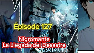 Épisode 127 NigromanteLa Llegada del Desastre [upl. by Akimahs]