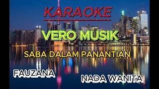 karaoke saba dalam panantian nada wanitaOvhi firsty VERO MUSIK [upl. by Rehttam]