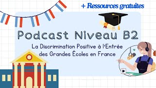 La Discrimination Positive à l’Entrée des Grandes Écoles en France  Podcast Niveau B2 [upl. by Eihcir]