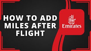 How To Add Emirates Skywards Miles After Flight Best Method [upl. by Alejoa]