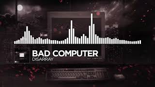 Bad Computer  Disarray Monstercat Release [upl. by Lozano]