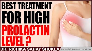 Best Treatment for High Prolactin Level  Dr Richika Sahay Shukla [upl. by Aliak]