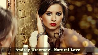 Andrey Kravtsov  Natural Love [upl. by Nordna96]