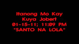 Itanong Mo Kay Kuya Jobert  Santo na Lola [upl. by Onavlis]