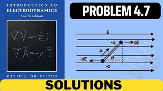 Griffiths Problem 47 solution  introduction to electrodynamics 4th Edition Griffiths solutions [upl. by Adnahs]