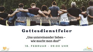 Gottesdienstfeier am 18 Februar 2024 – „Uns untereinander lieben – wie macht man dasquot [upl. by Aubarta217]