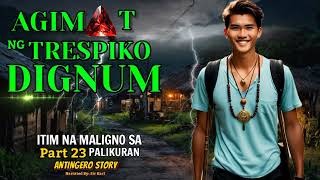 AGIMAT NG TRESPIKO DIGNUM PART 23  KA EMONG  ANTINGERO STORY BY KATOTOHANAN AT MISTERYO [upl. by Atronna539]