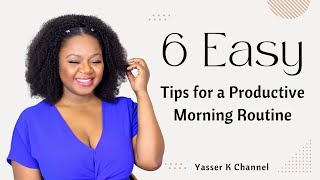 6 Easy Tips for Productive Morning Routine  Yasser K [upl. by Assetan]