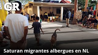 Saturan migrantes albergues en NL  Monterrey [upl. by Zakaria]