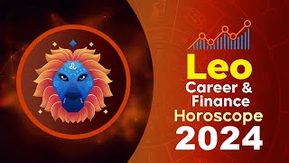 Leo Career and Finance Horoscope 2024 [upl. by Hilar]